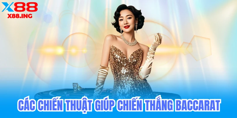 Các chiến thuật giúp chiến thắng Baccarat